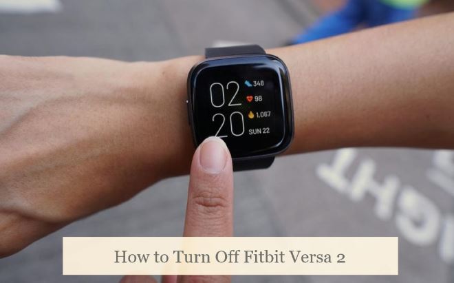 How to Turn Off Fitbit Versa 2