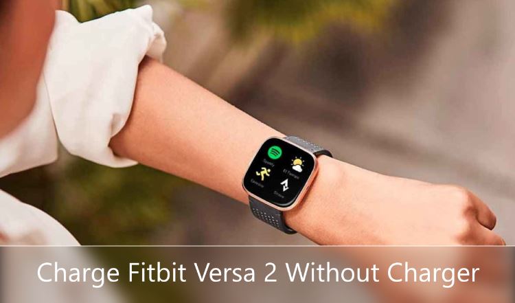 How to Charge Fitbit Versa 2 Without Charger - Smart Digi Here