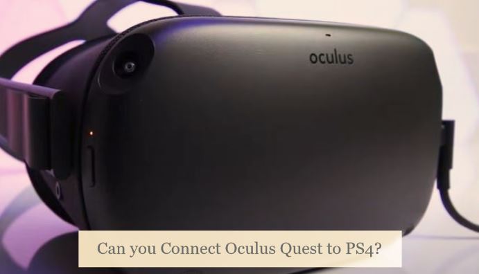can you connect Oculus Quest to PS4?