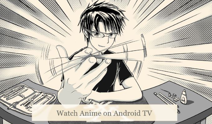 watch anime on android tv