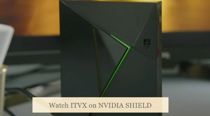 Watch ITVX on NVIDIA SHIELD