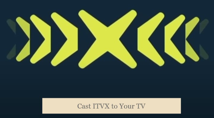 Chromecast ITVX to Your TV