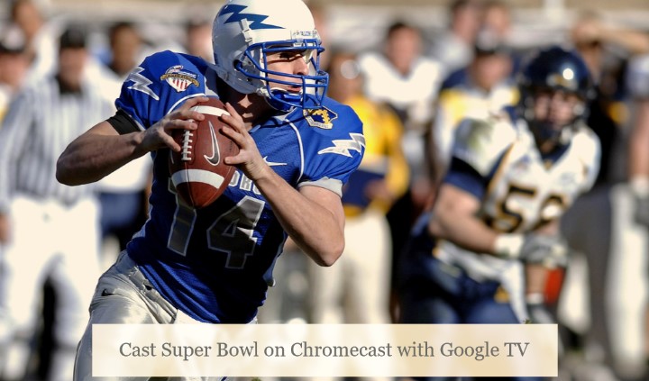 Watch Super Bowl on Chromecast with Google TV
