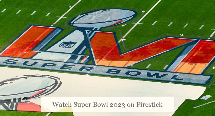 Watch Super Bowl 2023 on amazon Firestick