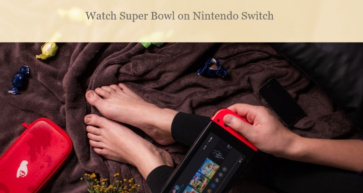 Watch Super Bowl on Nintendo Switch