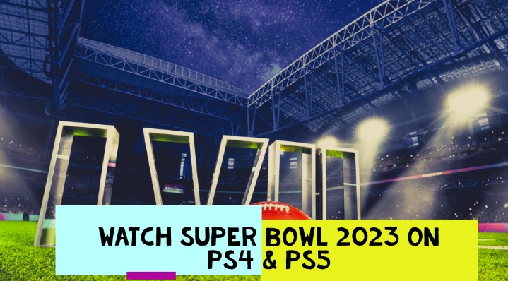 2021 Super Bowl: How to watch on PS5, PS4 and Xbox