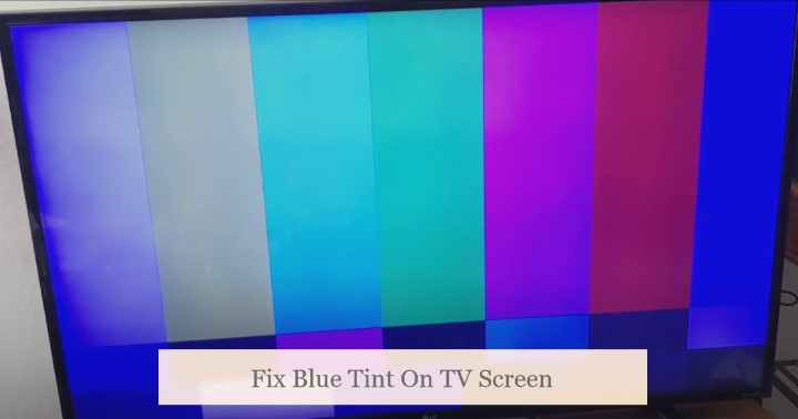 fix Blue Tint On TV