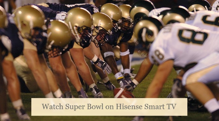 Watch Super Bowl on Hisense Smart TV
