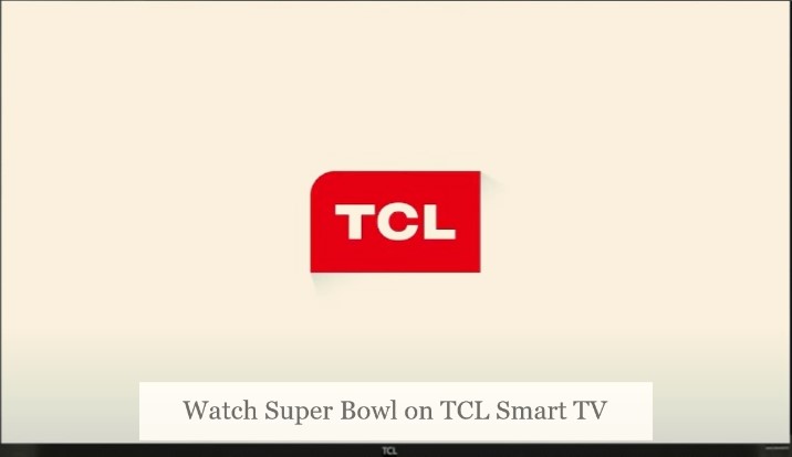 How to Watch Super Bowl 2023 on TCL Smart TV