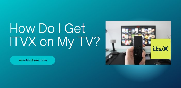 how-do-i-get-itvx-on-my-tv-how-to-watch-smart-digi-here