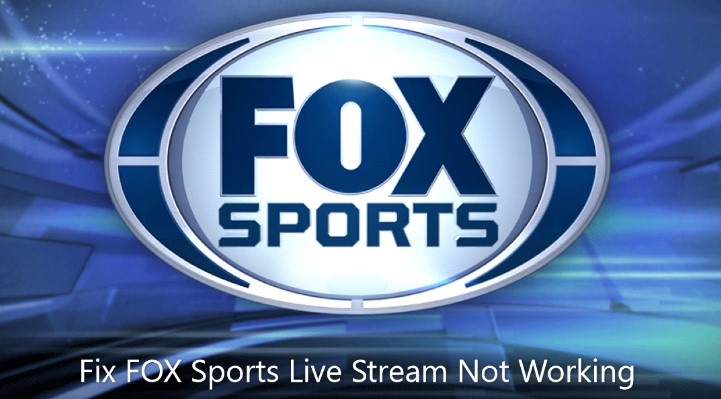 fox sports Live Stream Not Working