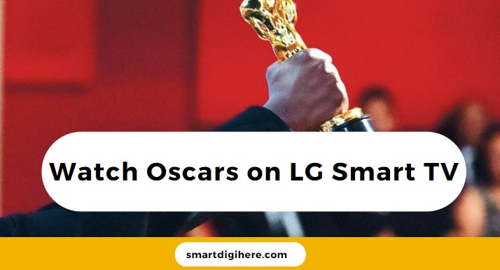 Watch Oscars on LG Smart TV