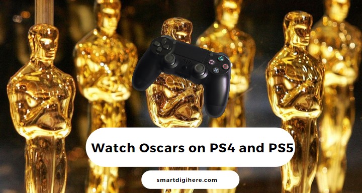 Watch Oscars on PS4 and PS5