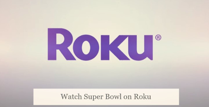 How to Watch Super Bowl on Roku Free in 2023