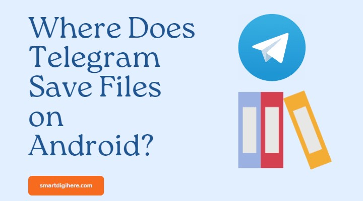 Where does Telegram Save Files on Android?