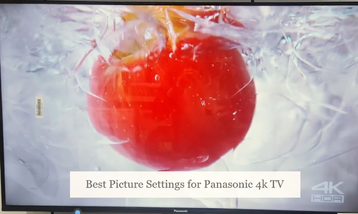 Best Picture Settings for Panasonic 4k TV