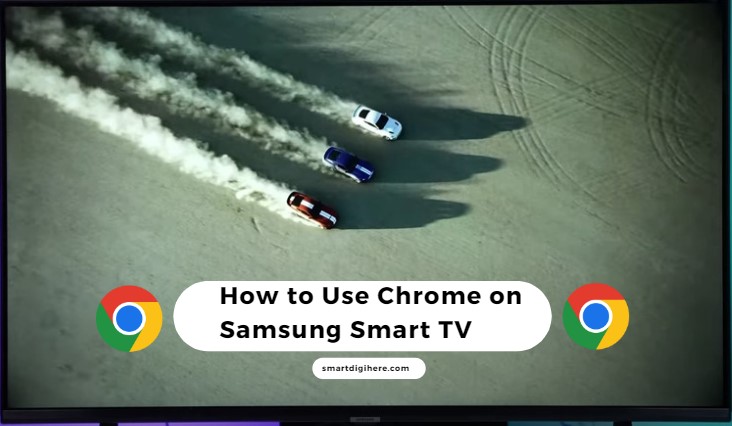 Use Chrome on Samsung Smart TV