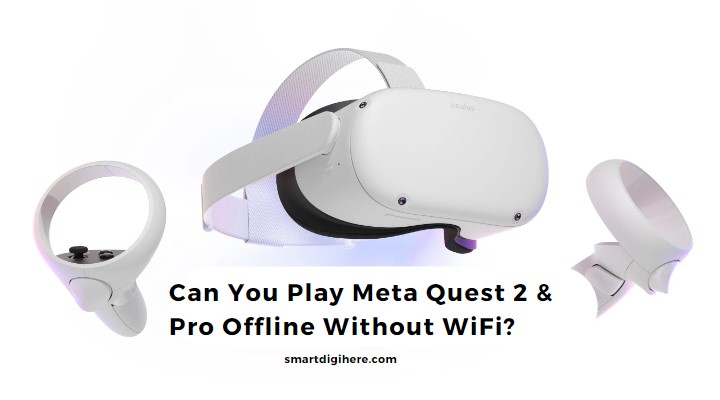 Meta Quest 2 & Pro Offline Without WiFi