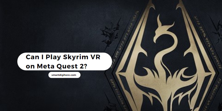 Can You Play Skyrim VR on Meta Quest 2?