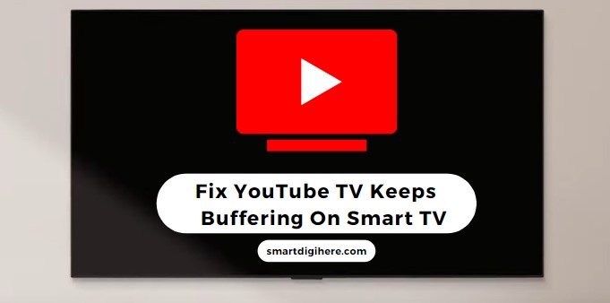 YouTube TV Keeps Buffering On Smart TV
