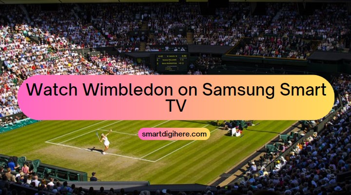 Watch Wimbledon on Samsung TV