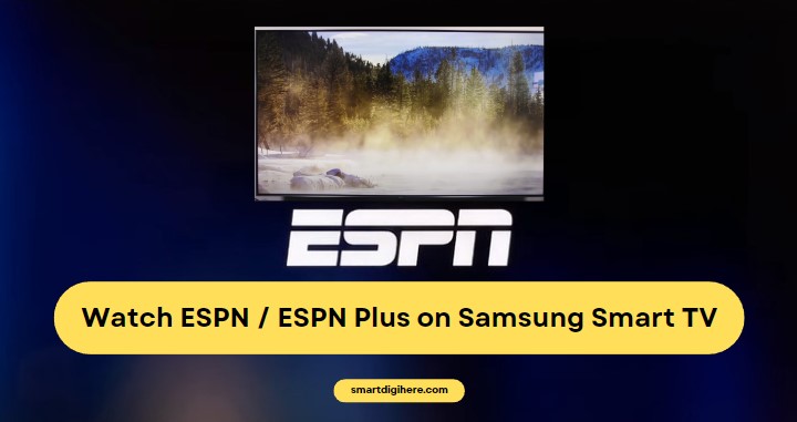 ESPN App or ESPN plus on Samsung Smart TV