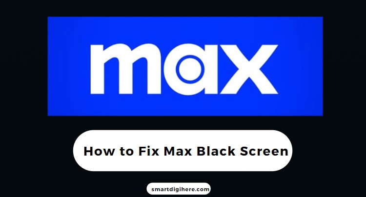 Max Black Screen