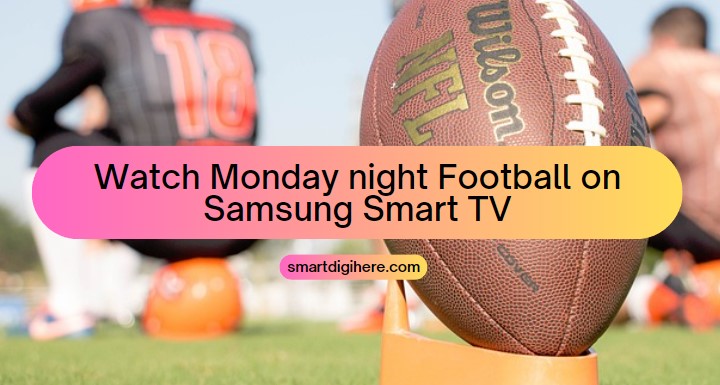 monday night football on samsung Smart tv
