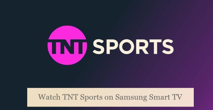 Watch TNT Sports on Samsung Smart TV