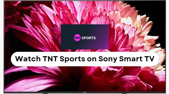 Get TNT Sports on Sony TV