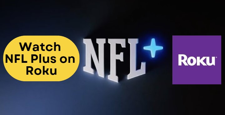 How to Watch NFL Plus on Roku (2023) - Smart Digi Here