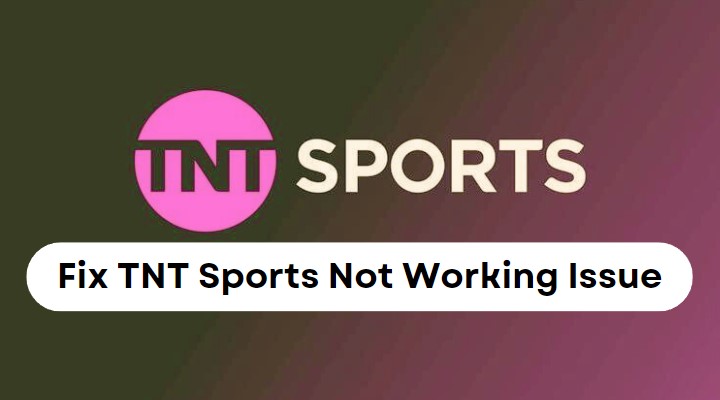 TNT Sports Not Working