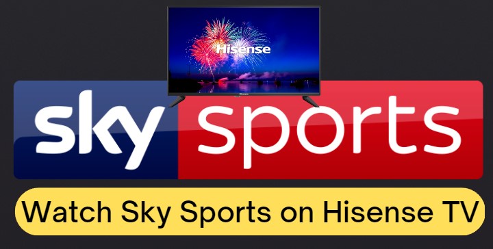 watch sky sports on hisense smart tv