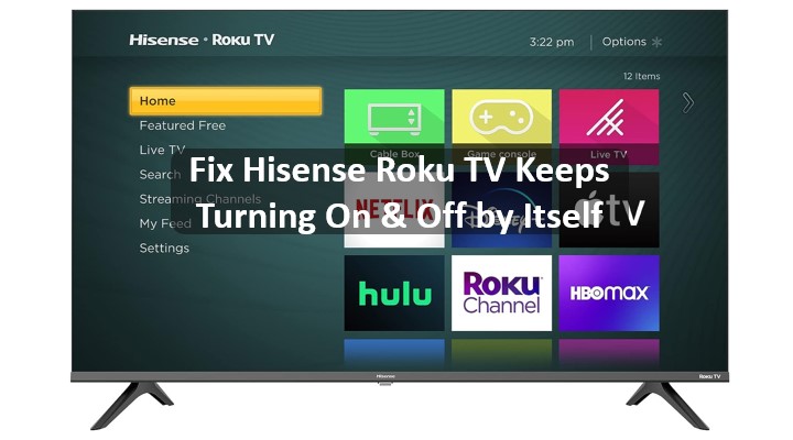 Fix Hisense Roku TV Keeps Turning On & Off by Itself