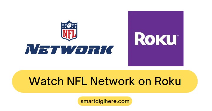 How to Watch NFL Network on Roku (2023) - Smart Digi Here